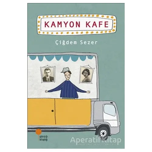 Kamyon Kafe - Çiğdem Sezer - Günışığı Kitaplığı