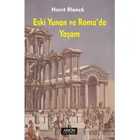 Eski Yunan ve Romada Yaşam - Horst Blanck - Arion Yayınevi