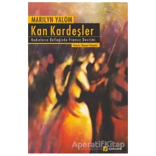 Kan Kardeşler - Marilyn Yalom - Çitlembik Yayınevi