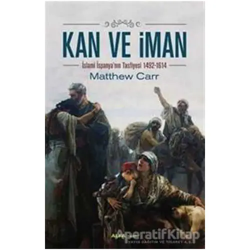 Kan ve İman - Matthew Carr - Alfa Yayınları