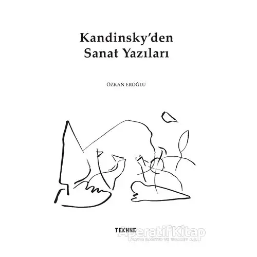 Kandinsky’den Sanat Yazıları - Özkan Eroğlu - Tekhne Yayınları