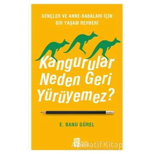 Kangurular Neden Geri Yürüyemez? - E. Banu Gürel - Mona Kitap