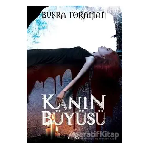 Kanın Büyüsü - Büşra Toraman - Ephesus Yayınları