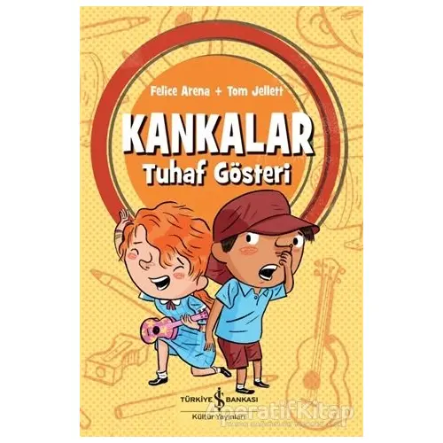 Kankalar - Tuhaf Gösteri - Felice Arena - İş Bankası Kültür Yayınları