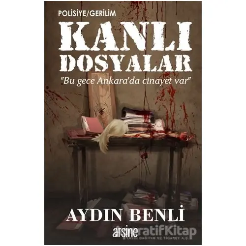 Kanlı Dosyalar - Aydın Benli - Arsine Yayıncılık