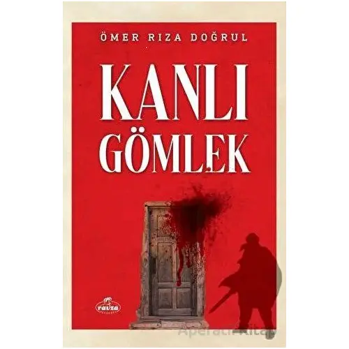 Kanlı Gömlek - Ömer Rıza Doğrul - Ravza Yayınları