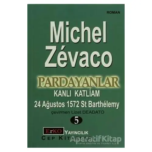 Kanlı Katliam 24 Ağustos 1572 St Barthelemy - Michel Zevaco - Erko Yayıncılık