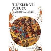 Türkler ve Avrupa - Gaston Gaillard - Kanon Kitap