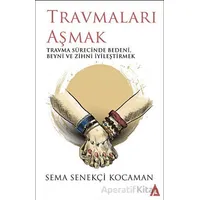 Travmaları Aşmak - Sema Senekçi Kocaman - Kanon Kitap