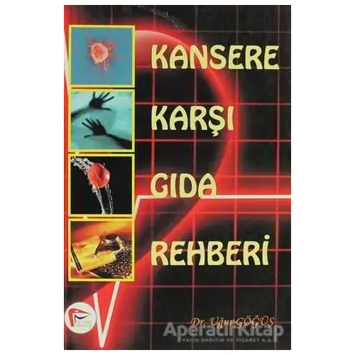 Kansere Karşı Gıda Rehberi - Uğur Göğüş - Pelikan Tıp Teknik Yayıncılık