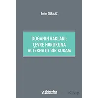 Doğanın Hakları: Çevre Hukukuna Alternatif Bir Kuram - Evrim Durmaz - On İki Levha Yayınları