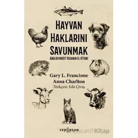 Hayvan Haklarını Savunmak Abolisyonist Veganın El Kitabı - Anna Charlton - Yeni İnsan Yayınevi