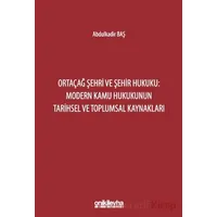 Ortaçağ Şehri ve Şehir Hukuku: Modern Kamu Hukukunun Tarihsel ve Toplumsal Kaynakları