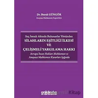 Suç İsnadı Altında Bulunanlar Yönünden Silahların Eşitliği İlkesi ve Çelişmeli Yargılama Hakkı