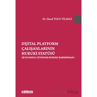 Dijital Platform Çalışanlarının Hukuki Statüsü (İş ve Sosyal Güvenlik Hukuku Bakımından)