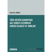 Türk Medeni Kanununda Aile Konutu Üzerindeki Hukuki İşlemler ve Sınırları