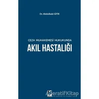 Ceza Muhakemesi Hukukunda Akıl Hastalığı - Abdulbaki Giyik - Adalet Yayınevi