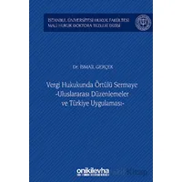 Vergi Hukukunda Örtülü Sermaye -Uluslararası Düzenlemeler ve Türkiye Uygulaması - İstanbul Üniversit