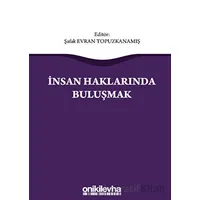 İnsan Haklarında Buluşmak - Şafak Evran Topuzkanamış - On İki Levha Yayınları