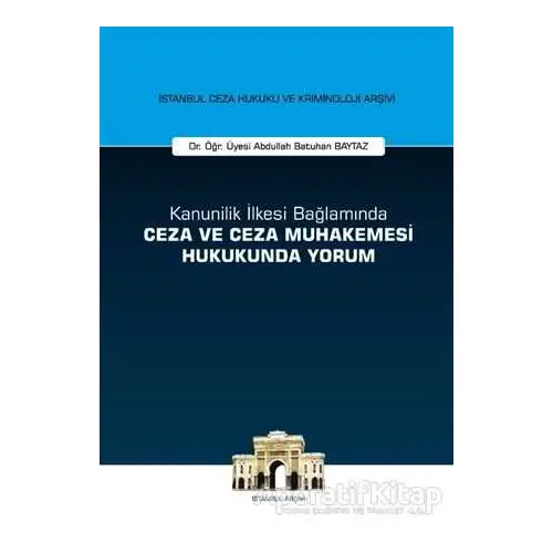 Kanunilik İlkesi Bağlamında Ceza ve Ceza Muhakemesi Hukukunda Yorum