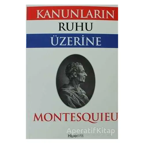 Kanunların Ruhu Üzerine - Montesquieu - Hiperlink Yayınları