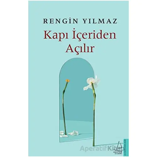 Kapı İçeriden Açılır - Rengin Yılmaz - Destek Yayınları