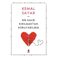 Bir Kalbi Kırılmaktan Koruyabilsem - Kemal Sayar - Kapı Yayınları