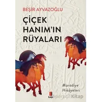 Çiçek Hanım’ın Rüyaları - Beşir Ayvazoğlu - Kapı Yayınları