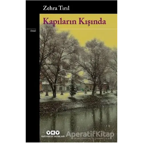 Kapıların Kışında - Zehra Tırıl - Yapı Kredi Yayınları