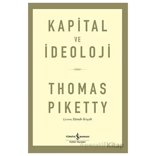 Kapital ve İdeoloji - Thomas Piketty - İş Bankası Kültür Yayınları