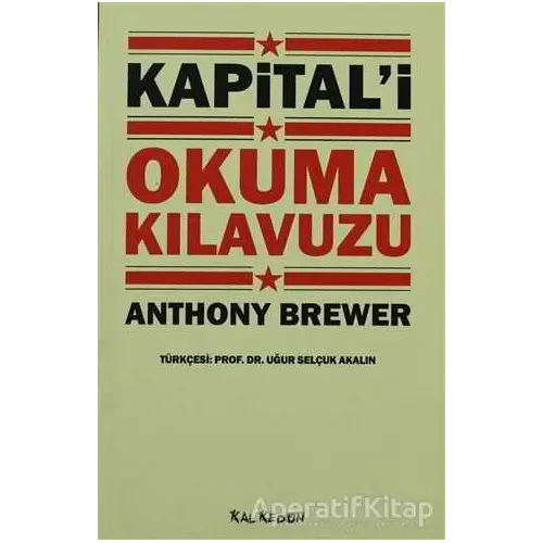 Kapital’i Okuma Kılavuzu - Anthony Brewer - Kalkedon Yayıncılık