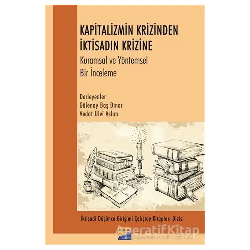 Kapitalizmin Krizinden İktisadın Krizine Kurumsal ve Yöntemsel Bir İnceleme