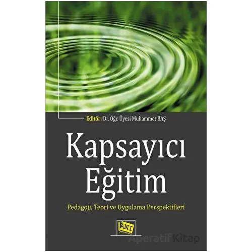 Kapsayıcı Eğitim - Pedagoji, Teori ve Uygulama Perspektifleri - Muhammet Baş - Anı Yayıncılık