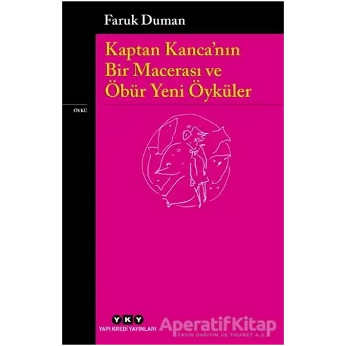 Kaptan Kanca’nın Bir Macerası ve Öbür Yeni Öyküler - Faruk Duman - Yapı Kredi Yayınları