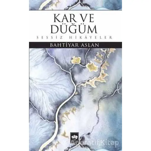 Kar ve Düğüm - Bahtiyar Aslan - Ötüken Neşriyat