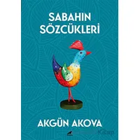 Sabahın Sözcükleri - Akgün Akova - Kara Karga Yayınları