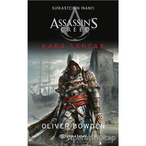 Kara Sancak - Suikastçının İnancı 7 - Oliver Bowden - Epsilon Yayınevi