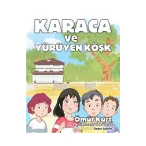 Karaca ve Yürüyen Köşk - Ömür Kurt - Doğan Egmont Yayıncılık