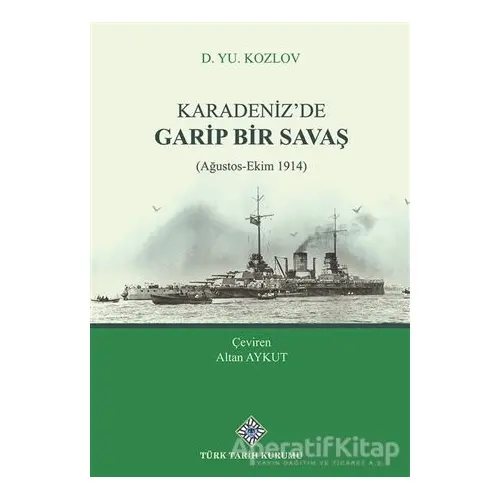 Karadenizde Garip Bir Savaş - D. YU. Kozlov - Türk Tarih Kurumu Yayınları