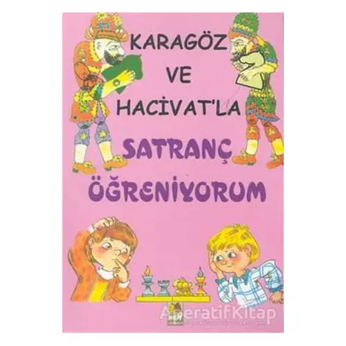 Karagöz ve Hacivat’la Satranç Öğreniyorum - Hasan Ali Bingeç - Broy Yayınları