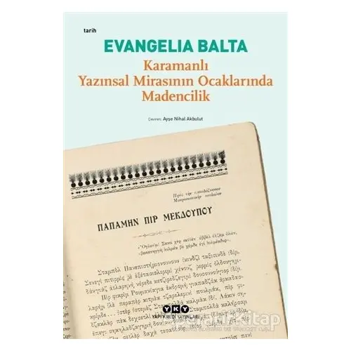 Karamanlı Yazınsal Mirasının Ocaklarında Madencilik - Evangelia Balta - Yapı Kredi Yayınları