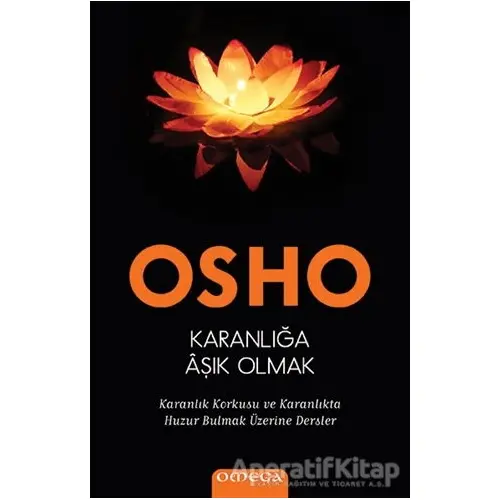 Karanlığa Aşık Olmak - Osho (Bhagwan Shree Rajneesh) - Omega
