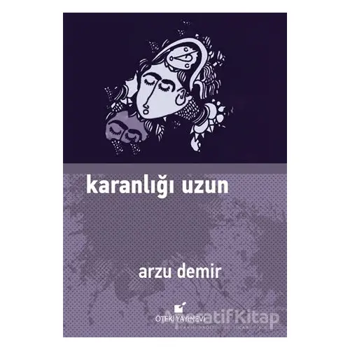 Karanlığı Uzun - Arzu Demir - Öteki Yayınevi