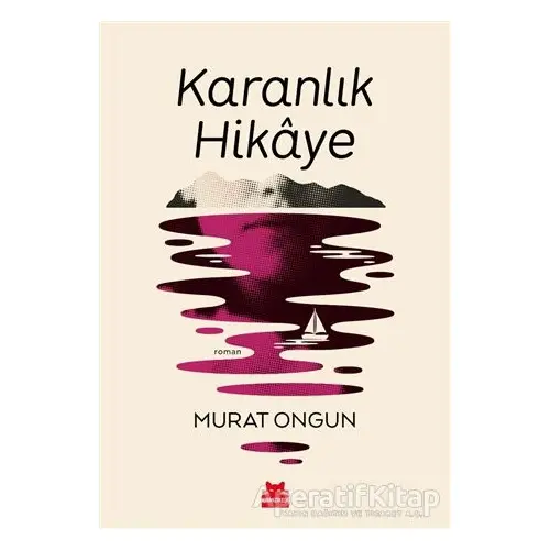 Karanlık Hikaye - Murat Ongun - Kırmızı Kedi Yayınevi