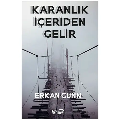 Karanlık İçeriden Gelir - Erkan Gunn - Kanes Yayınları