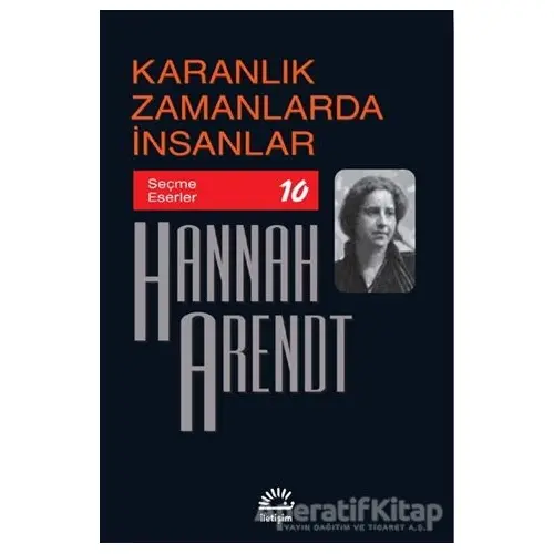 Karanlık Zamanlarda İnsanlar - Hannah Arendt - İletişim Yayınevi