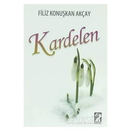 Kardelen - Filiz Konuşkan Akçay - İştirak Yayınevi