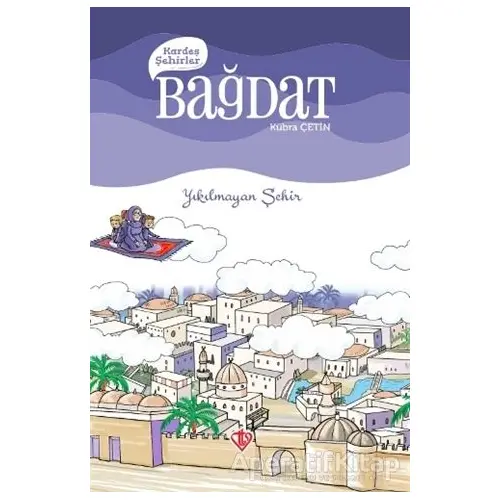 Kardeş Şehirler: Bağdat - Kübra Çetin - Türkiye Diyanet Vakfı Yayınları