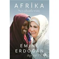 Afrika Seyahatlerim - Emine Erdoğan - Turkuvaz Kitap