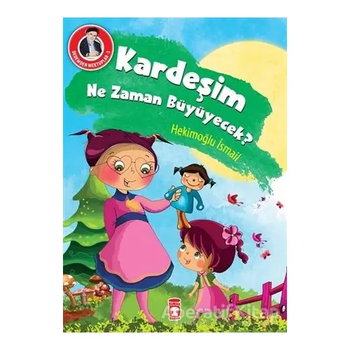 Kardeşim Ne Zaman Büyüyecek? - Hekimoğlu İsmail - Timaş Çocuk